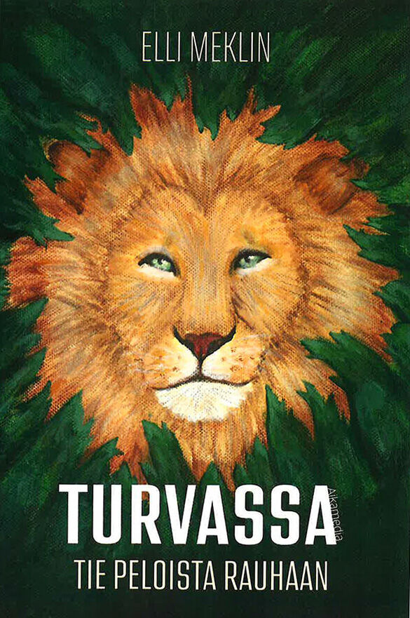 Turvassa, tie peloista rauhaan. Psykologinen hengellinen kirja peloista