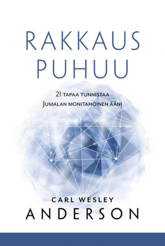 R A K K A U S P U H U U 21 tapaa tunnistaa Jumalan monitahoinen ääni