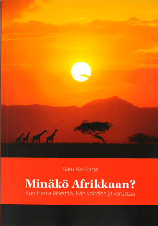 Minäkö Afrikkaan? Kun Herra lähettää, hän voitelee ja varustaa