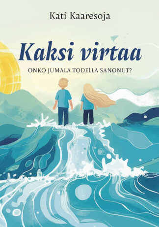 Kaksi virtaa. Onko Jumala todella sanonut?